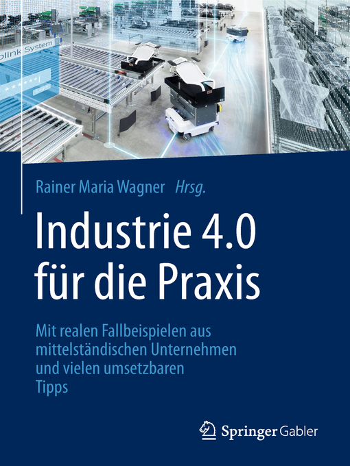 Title details for Industrie 4.0 für die Praxis by Rainer Maria Wagner - Available